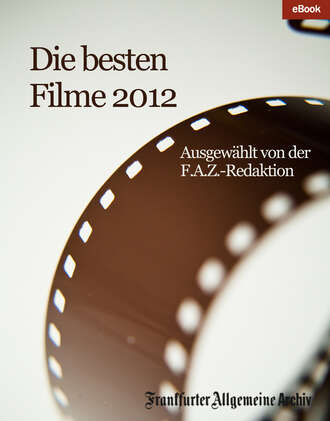 Frankfurter Allgemeine Archiv. Die besten Filme 2012
