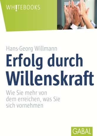 Hans-Georg Willmann. Erfolg durch Willenskraft