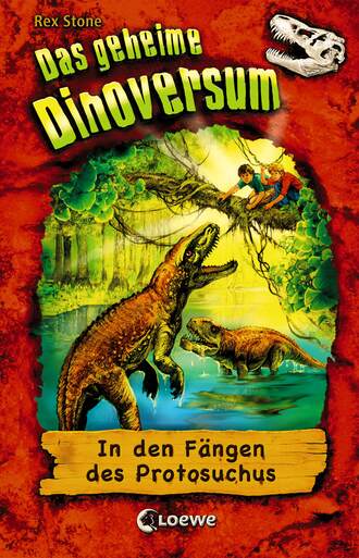 Rex Stone. Das geheime Dinoversum (Band 14) - In den F?ngen des Protosuchus