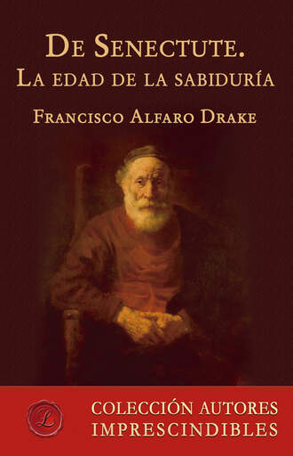 Francisco Alfaro Drake. De Senectute. La edad de la sabidur?a