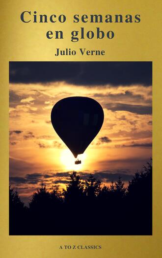 A to Z Classics. Cinco semanas en globo by Julio Verne (A to Z Classics)