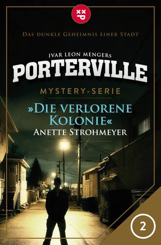 Anette Strohmeyer. Porterville - Folge 02: Die verlorene Kolonie