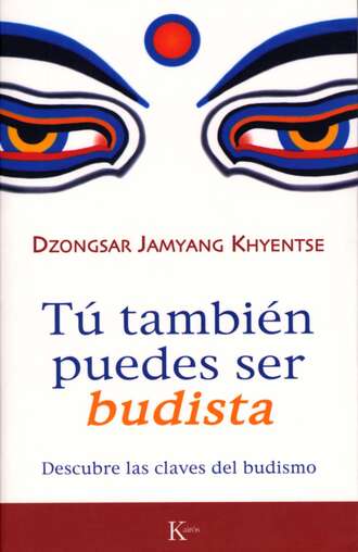 Dzongsar Jamyan Khyentse. T? tambi?n puedes ser budista