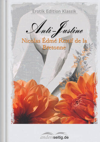 Nicolas Edme Restif de la Bretonne. Anti-Justine