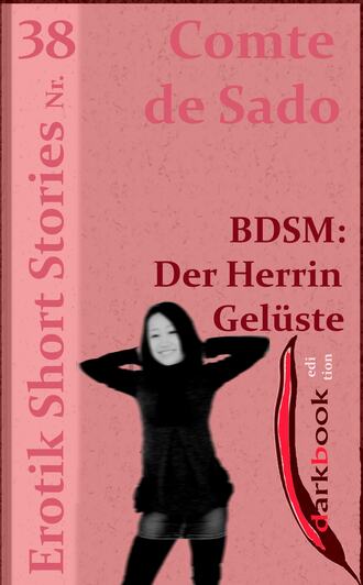 Comte de Sado. BDSM: Der Herrin Gel?ste