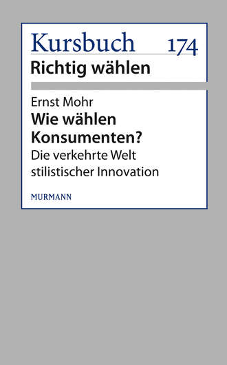 Ernst Mohr. Wie w?hlen Konsumenten?