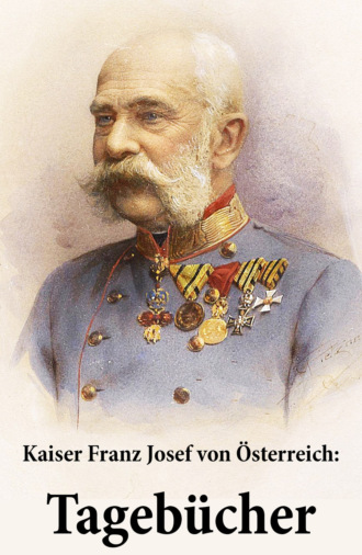 Franz Joseph von ?sterreich. Kaiser Franz Josef von ?sterreich: Tageb?cher
