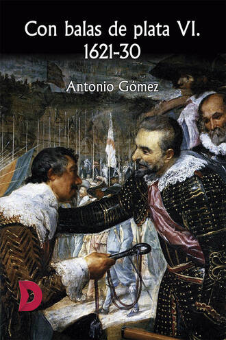 Antonio G?mez. Con balas de plata VI. 1621-30
