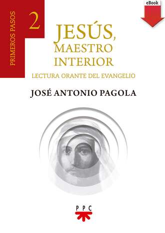 Jos? Antonio Pagola Elorza. Jes?s, Maestro interior. 2 Primeros pasos