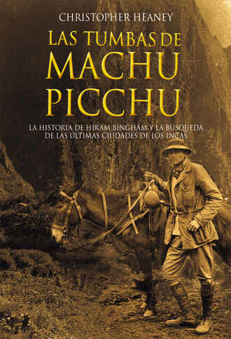 Christopher Heaney. Las tumbas de Machu Picchu