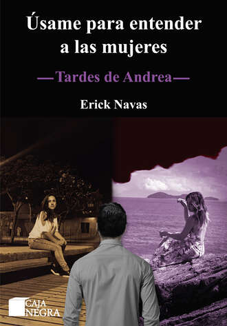 Erick Navas. Tardes de Andrea