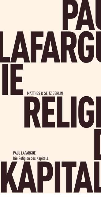 Paul Lafargue. Die Religion des Kapitals