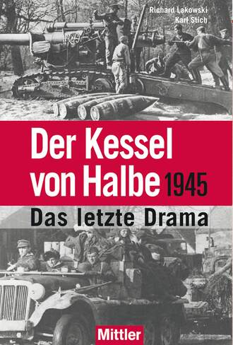 Karl Stich. Der Kessel von Halbe 1945