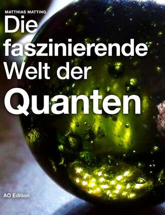 Matthias Matting. Die faszinierende Welt der Quanten