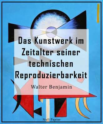 Walter Benjamin. Das Kunstwerk im Zeitalter seiner technischen Reproduzierbarkeit