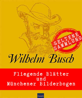Вильгельм Буш. Willhelm Busch: Seltene Sammlung