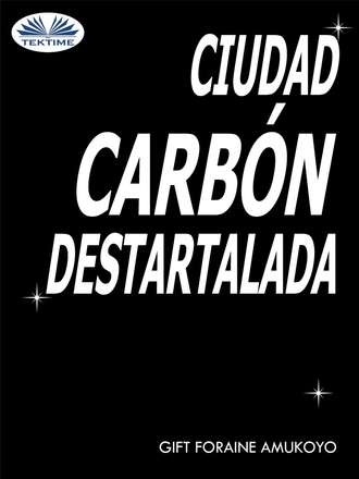 Ciudad Carbón Destartalada. Gift Foraine Amukoyo