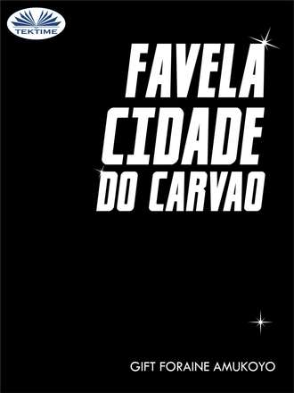 Gift Foraine Amukoyo. Favela Cidade Do Carvao