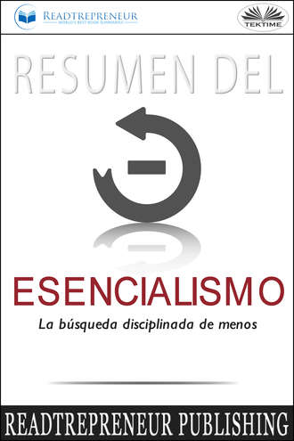 Resumen Del Esencialismo: La Búsqueda Disciplinada De Menos. 