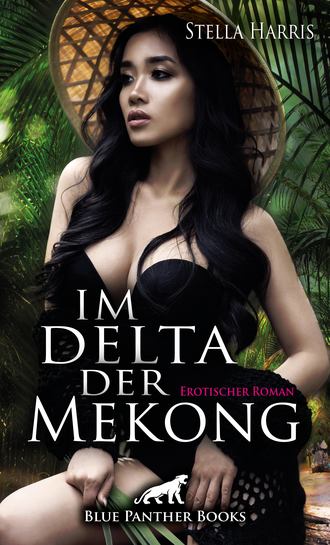 Stella Harris. Im Delta der Mekong | Erotischer Roman