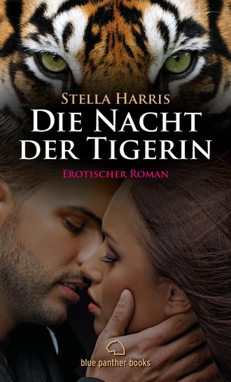 Stella Harris. Die Nacht der Tigerin | Erotischer Roman