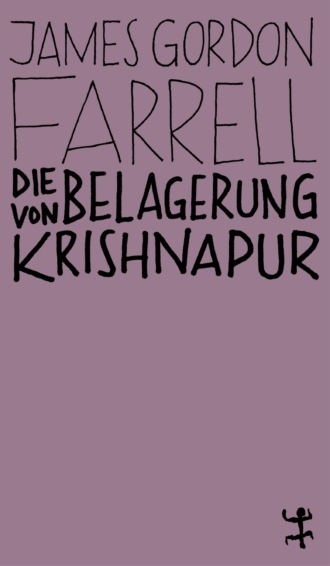 James Gordon Farrell. Die Belagerung von Krishnapur