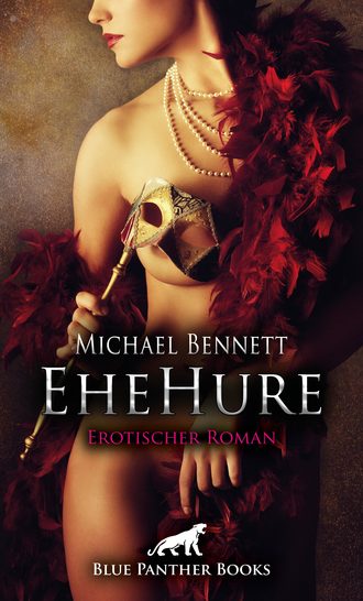 Michael Bennett. EheHure | Erotischer Roman
