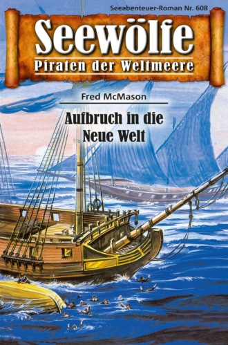 Fred McMason. Seew?lfe - Piraten der Weltmeere 608