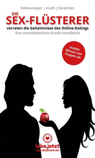 Steffen Hafenmayer. Die Sex-Fl?sterer - verraten die Geheimnisse des Online-Datings - Das unentbehrliche Erotik-Handbuch