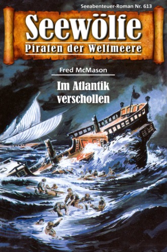 Fred McMason. Seew?lfe - Piraten der Weltmeere 613