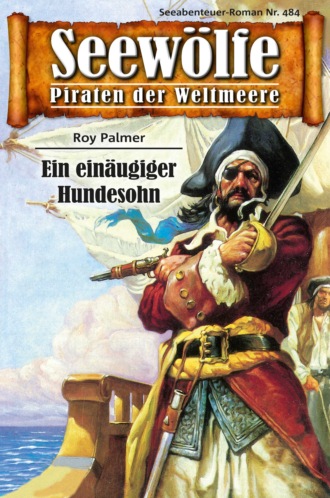 Roy Palmer. Seew?lfe - Piraten der Weltmeere 484