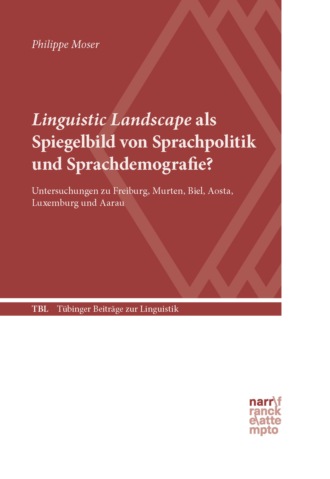 Philippe Moser. Linguistic Landscape als Spiegelbild von Sprachpolitik und Sprachdemografie?
