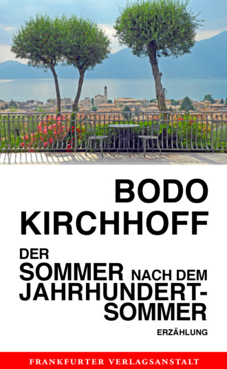 Bodo Kirchhoff. Der Sommer nach dem Jahrhundertsommer