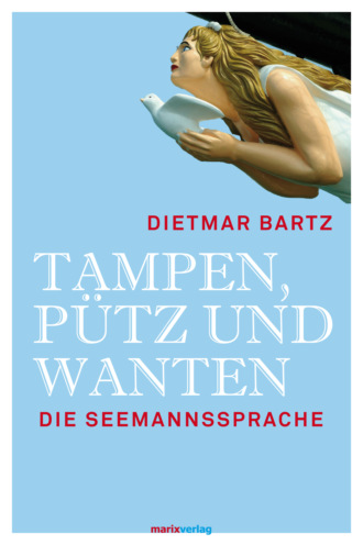 Dietmar Bartz. Tampen, P?tz und Wanten