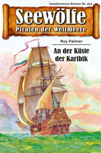 Roy Palmer. Seew?lfe - Piraten der Weltmeere 454