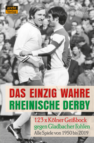 Heinz-Georg Breuer. Das einzig wahre Rheinische Derby