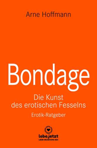 Arne Hoffmann. Bondage | Erotischer Ratgeber