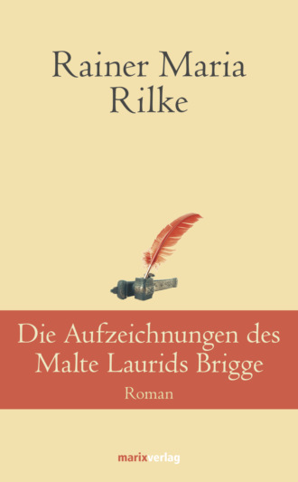 Rainer Maria Rilke. Die Aufzeichnungen desMalte Laurids Brigge