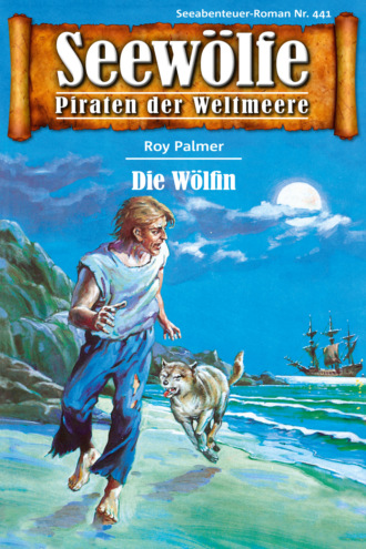 Roy Palmer. Seew?lfe - Piraten der Weltmeere 441