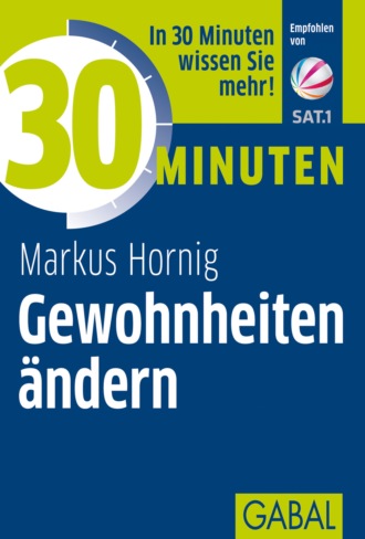 Markus Hornig. 30 Minuten Gewohnheiten ?ndern