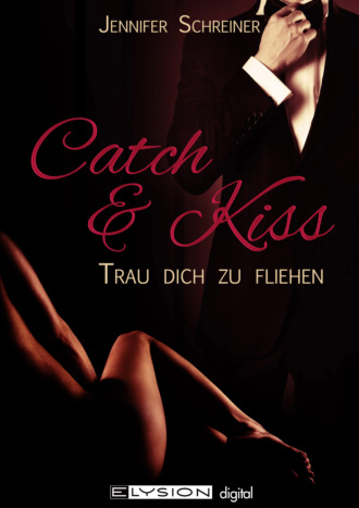 Jennifer Schreiner. Catch and Kiss