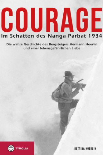 Bettina Hoerlin. Courage. Im Schatten des Nanga Parbat 1934