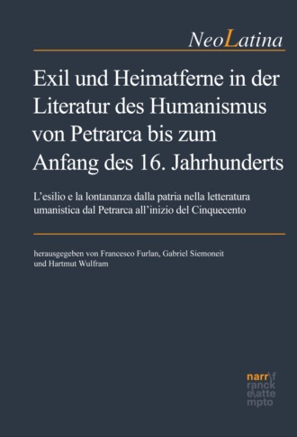 Группа авторов. Exil und Heimatferne in der Literatur des Humanismus von Petrarca bis zum Anfang des 16. Jahrhunderts