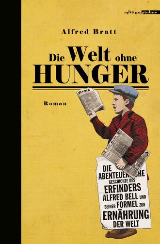 Alfred Bratt. Die Welt ohne Hunger
