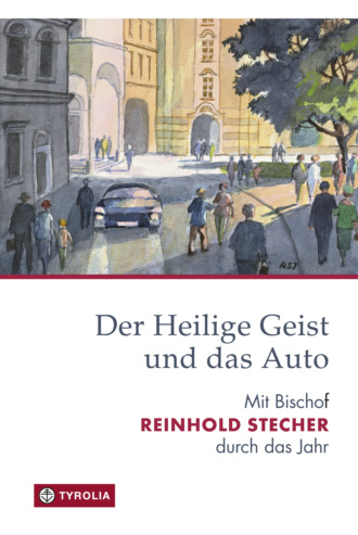 Reinhold Stecher. Der Heilige Geist und das Auto