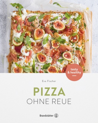 Eva Fischer. Pizza ohne Reue