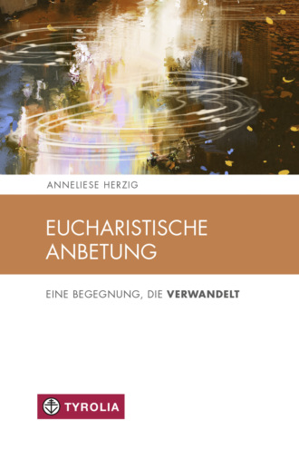 Anneliese Herzig. Eucharistische Anbetung