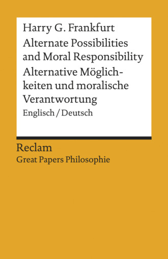 Harry G. Frankfurt. Alternate Possibilities and Moral Responsibility / Alternative M?glichkeiten …