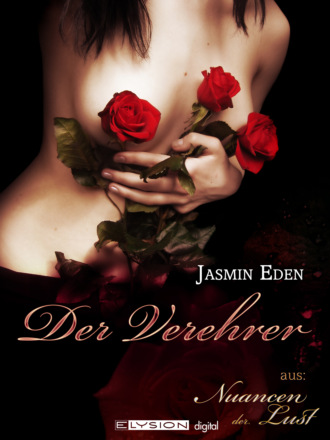 Jasmin Eden. Der Verehrer