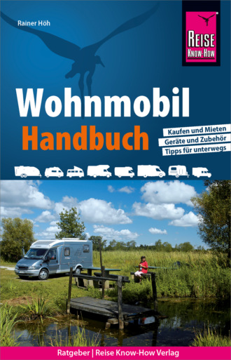 Rainer H?h. Reise Know-How Wohnmobil-Handbuch